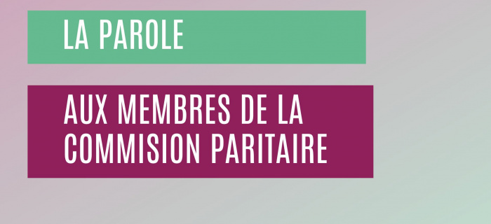 La parole aux membres de la commission d'évaluation technique paritaire